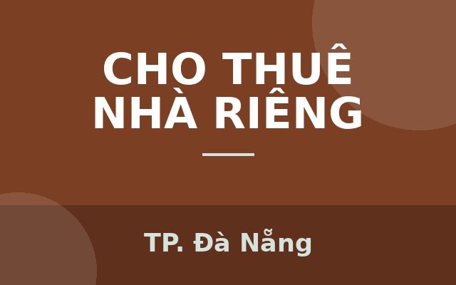 CHÍNH CHỦ CHO THUÊ NHÀ NGUYÊN CĂN – HẢI CHÂU, ĐÀ NẴNG, Thành phố Đà Nẵng