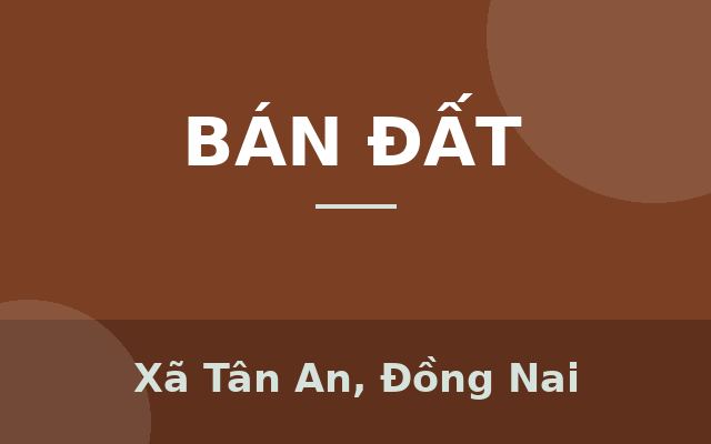 Cần bán 5 xào 2 mặt tiền kcn sông mây đồng nai, Xã Tân An, Đồng Nai