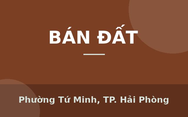Bán Đất Đại An, Tứ Minh, Hải Dương siêu đẹp giá đầu tư, Phường Tứ Minh, Thành phố Hải Phòng
