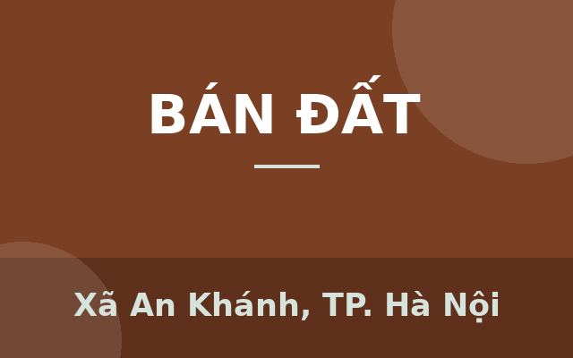 CỰC HIẾM - BÁN ĐẤT Ở ĐÔ THỊ X1 YÊN LŨNG - AN KHÁNH - 65M² VUÔNG VẮN - GIÁ MỀM, Xã An Khánh, Thành phố Hà Nội