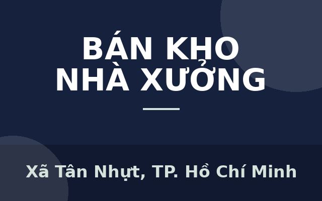 Cần bán kho xưởng 1000m2 mới xây đường Nguyễn Đình Kiên,huyện Bình Chánh, Xã Tân Nhựt, Thành phố Hồ Chí Minh