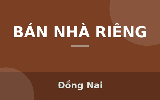 Hóa An - Nhà sổ riêng 1 trệt 2 lầu gần QL1K giá ngộp 2 tỷ 550tr, Đồng Nai