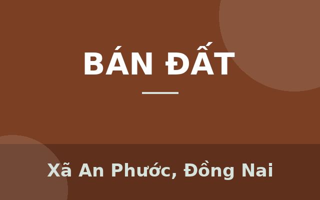 Giá chỉ 9,56 TRIỆU/M² – Lô đất đẹp PHÙNG HƯNG – Sổ hồng riêng – Vay vốn dễ dàng, Xã An Phước, Đồng Nai