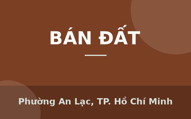 Cơ hội đầu tư đất nền Bình Tân – SHR, 128m², ngang lớn, hẻm xe hơi, Phường An Lạc, Thành phố Hồ Chí Minh