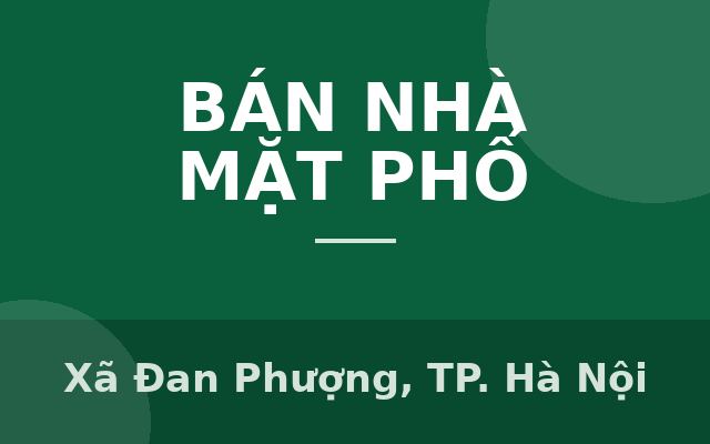 CẦN BÁN CĂN NHÀ 50M _3 TẦNG TRỤC KINH DOANH, OTO TRÁNH KINH DOANH THOẢI MÁI TẠI ĐÔNG KHÊ_ĐOÀI KHÊ_ĐAN PHƯỢNG_HÀ NỘI, Xã Đan…