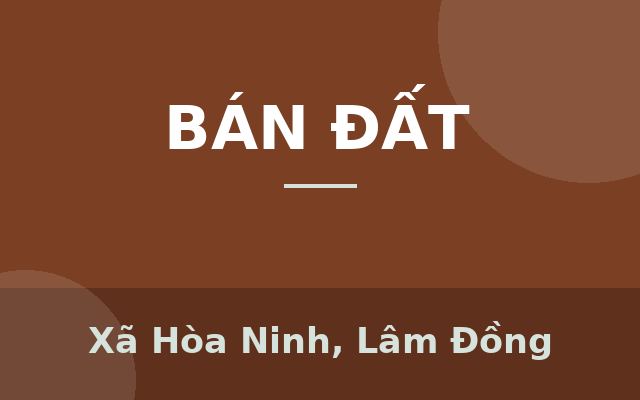 Cần bán 2 lô liền kề thôn 1 Hoà Nam, Xã Hòa Ninh, Lâm Đồng