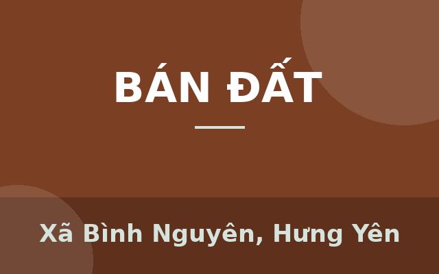 2 Lô Đất mặt tiền trục đường xã BÌNH NGUYÊN Nay thuộc Phường Trần Lãm .S=100m2,Mt 5m.Giá chỉ nhỉnh 1 tỷ, Xã Bình Nguyên…