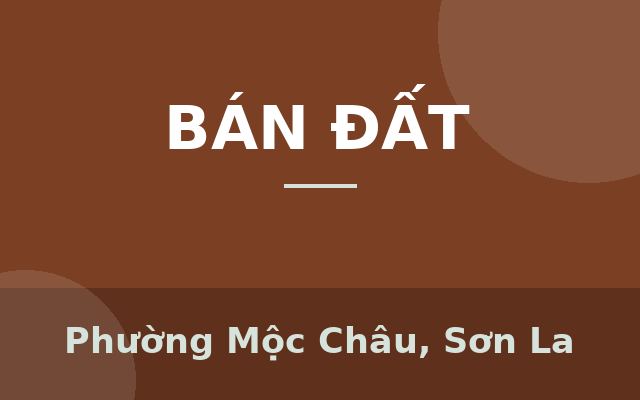 Sở hữu ngay lô đất nghỉ dưỡng tiềm năng, Phường Mộc Châu, Sơn La