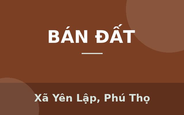 Chính chủ cần bán đất tại Yên Lập, Phú Thọ - 240m2 - giá tốt đầu tư, Xã Yên Lập, Phú Thọ