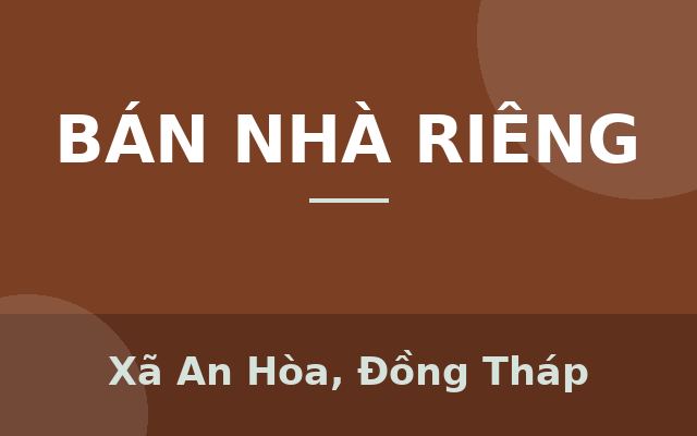 Bán nhà 2 tầng, 3PN, hẻm 848, An Hòa, Sa Đéc, Đồng Tháp. DT 65m2, SH, giá 2.6 tỷ., Xã An Hòa, Đồng Tháp