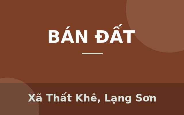 Bán đất tại TT Thất khê, Lạng Sơn, 38,3 triệu / m2, 250 m2, Xã Thất Khê, Lạng Sơn