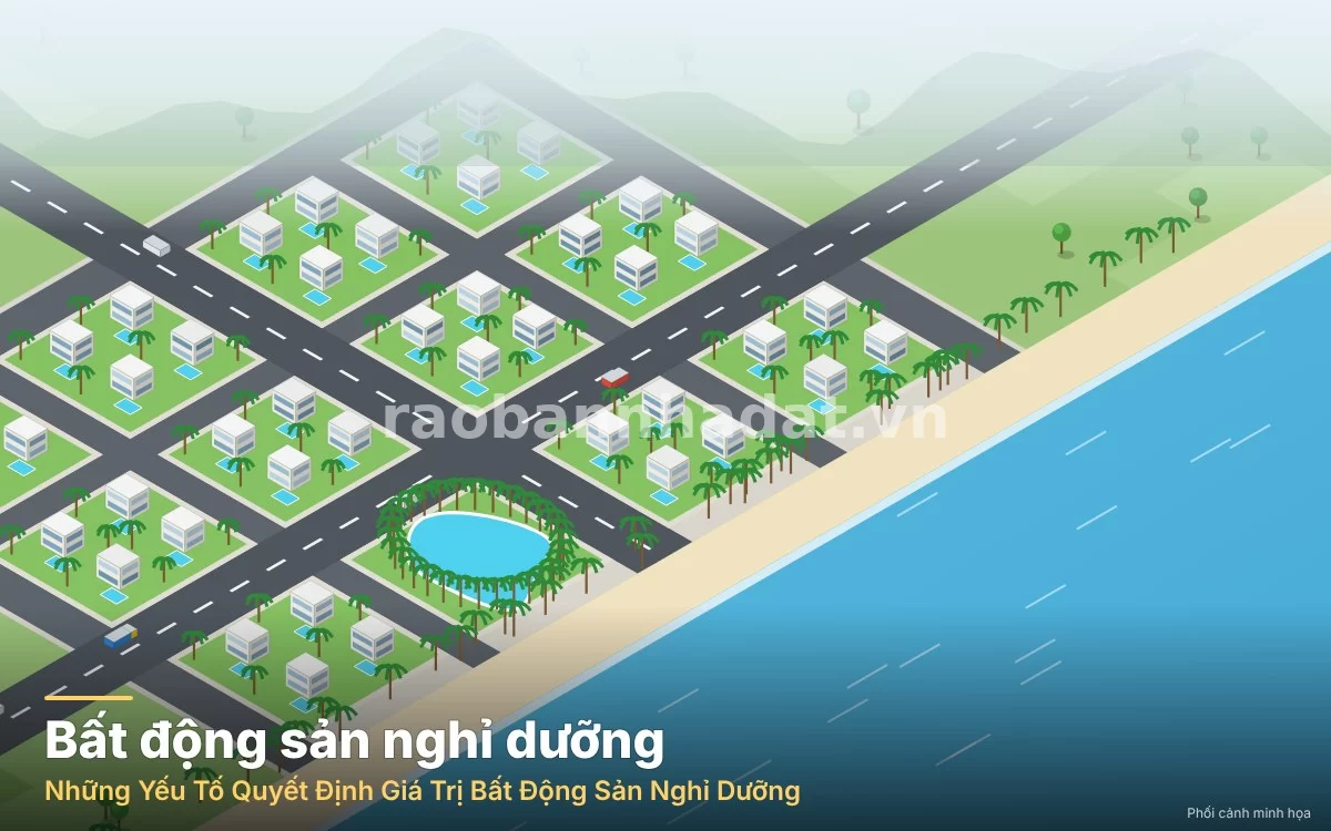 Những Yếu Tố Quyết Định Giá Trị Bất Động Sản Nghỉ Dưỡng: Cẩm Nang Định Giá Chuẩn Chuyên Gia