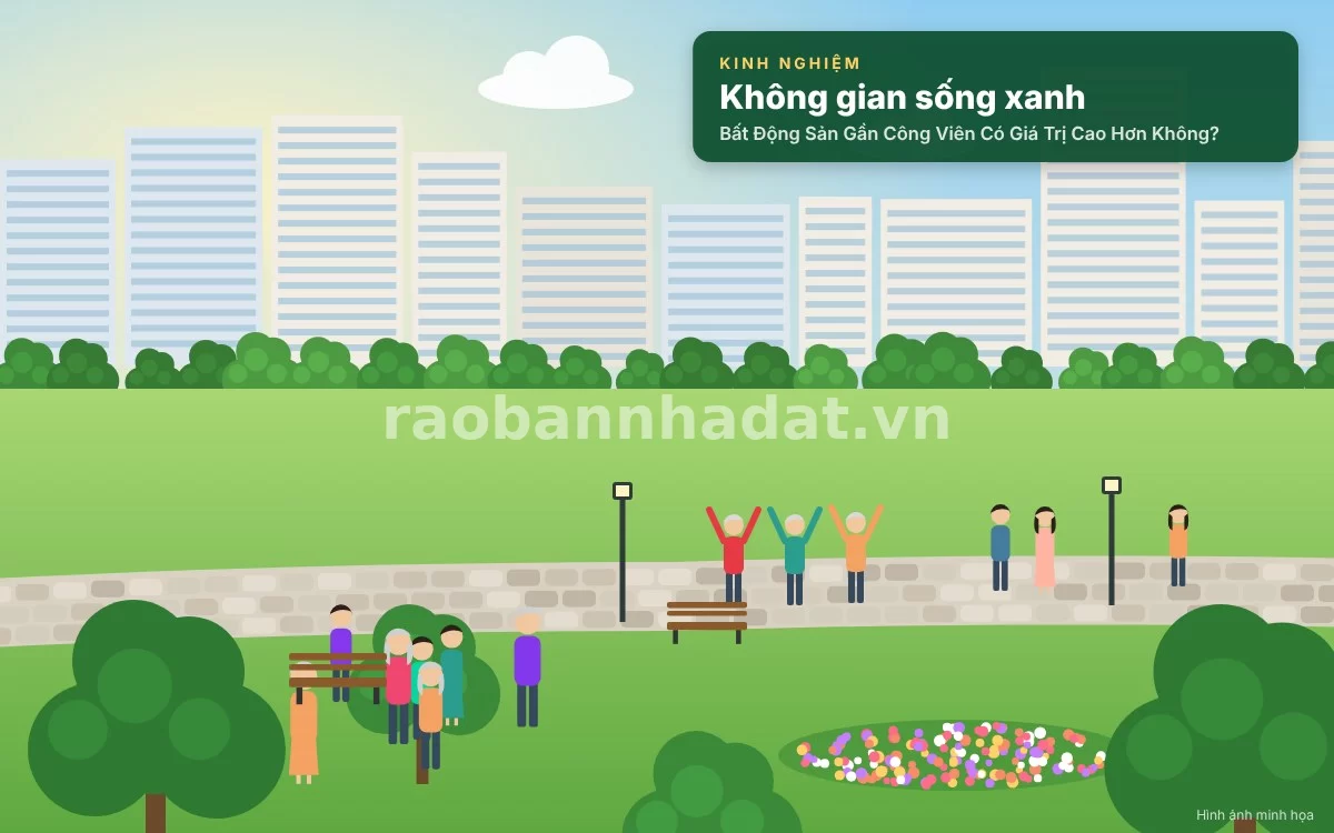 Bất Động Sản Gần Công Viên Có Giá Trị Cao Hơn Không? Lợi Ích Vàng Và Phân Tích Thực Tiễn