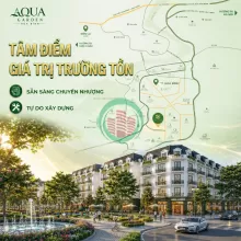 AQUA GARDEN HÒA BÌNH – GIÁ TRỊ THỰC TẠO NÊN SỨC HÚT BỀN VỮNG