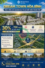 Đón sóng cao tốc  chỉ với 700tr sở hữu ngay lô đất tại DREAM TOWN HÒA BÌNH