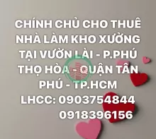 CHÍNH CHỦ CHO THUÊ NHÀ LÀM KHO XƯỞNG TẠI VƯỜN LÀI - P.PHÚ THỌ HÒA - QUẬN TÂN PHÚ - TP.HCM