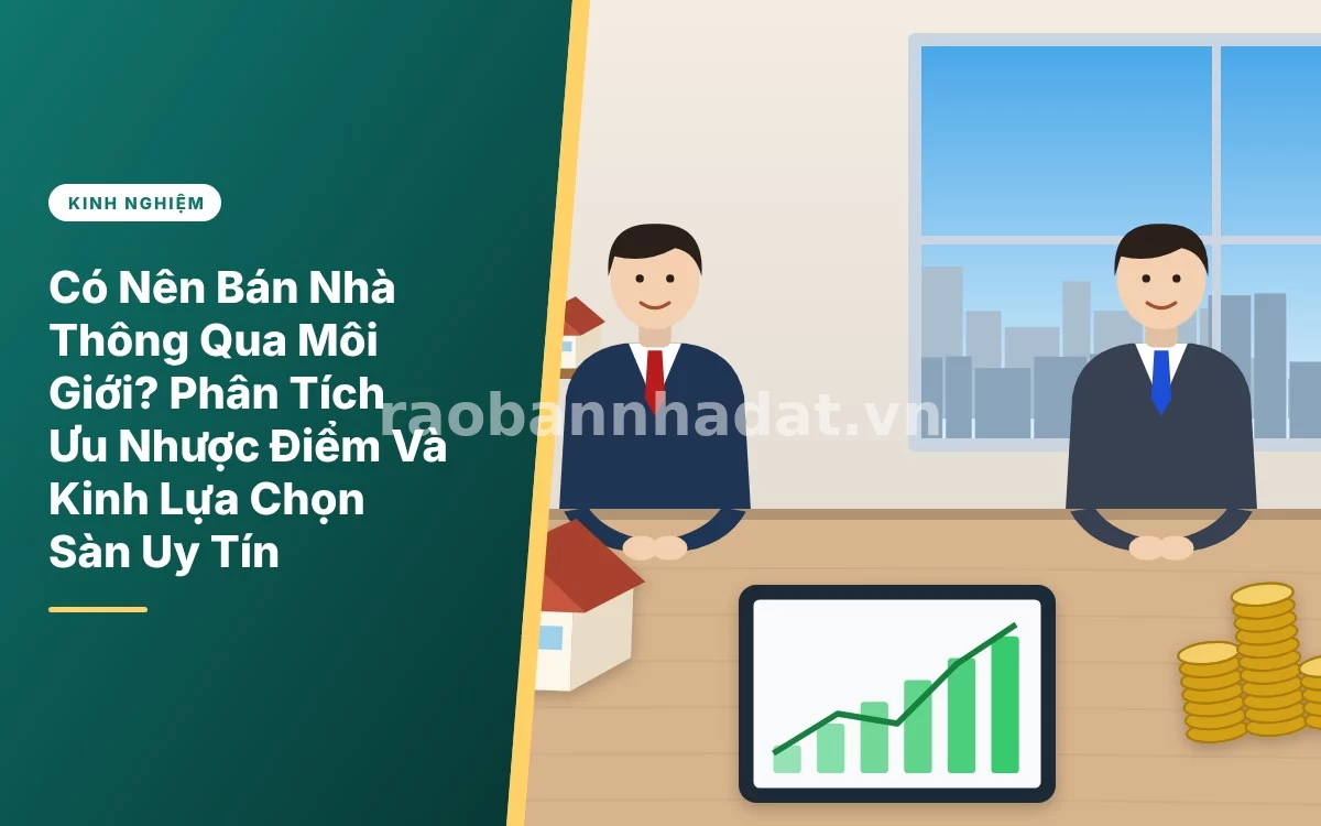Tổng quan cân nhắc có nên bán nhà thông qua môi giới hay tự bán