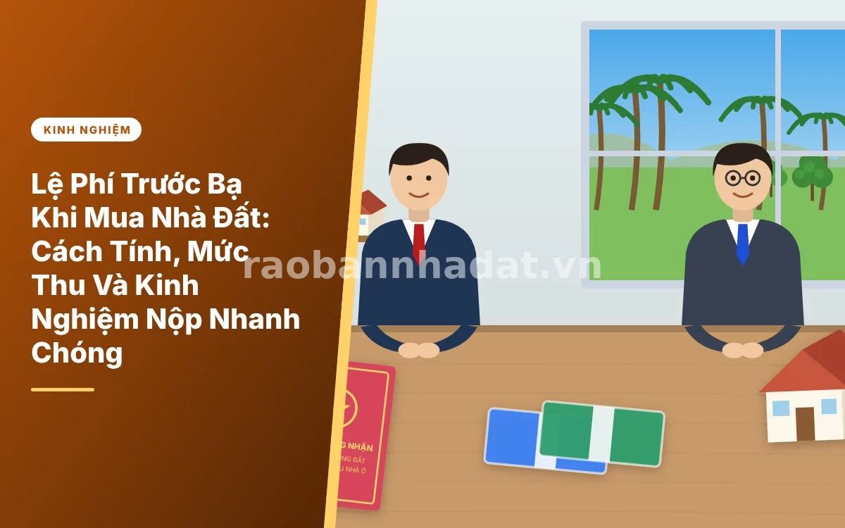 Tổng quan hướng dẫn chi tiết cách tính và mức thu lệ phí trước bạ khi mua nhà đất