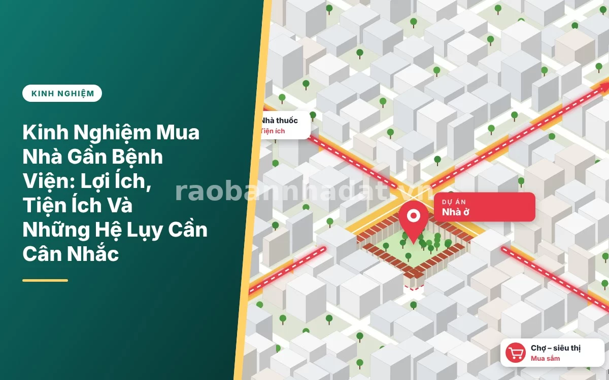 Tổng quan kinh nghiệm mua nhà gần bệnh viện và những điều cần cân nhắc kỹ lưỡng