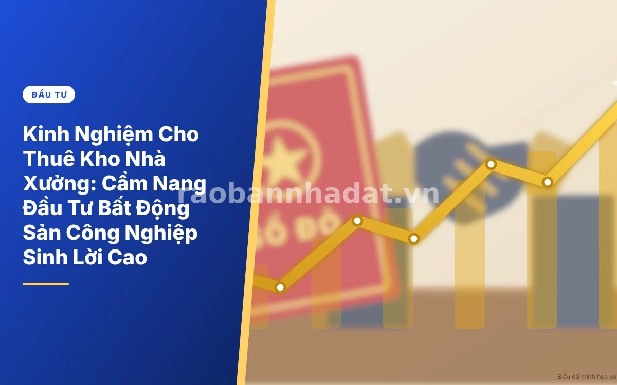 Tổng quan kinh nghiệm đầu tư và cho thuê kho nhà xưởng công nghiệp sinh lời cao